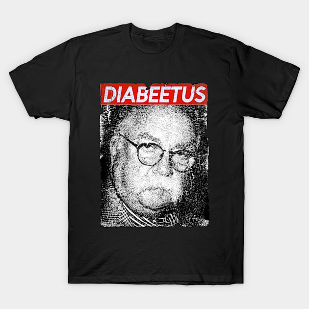 Diabeetus # Brimley T-Shirt by MSDO-RRC